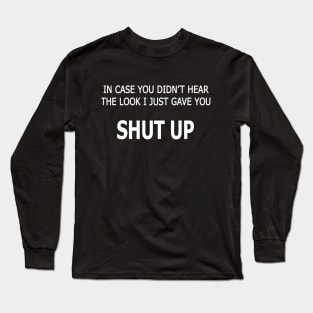 In Case You Didn't Hear Long Sleeve T-Shirt